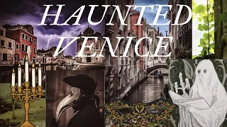 Haunted Venice Italy {plague island} spirits and ghost stories, cursed palazzos, floating city ghost