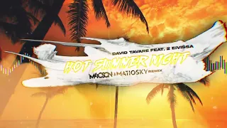 David Tavare feat. 2 Eivissa - Hot Summer Night ( M4CSON & @matiosky_prod  REMIX )