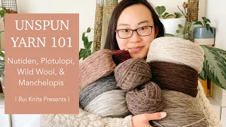 Unspun Yarn 101: Nutiden, Plotulopi, Wild Wool, and Manchelopis | Rui Knits Presents