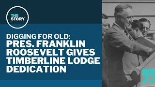 President Franklin D. Roosevelt delivers dedication of Timberline Lodge | Digging for Old