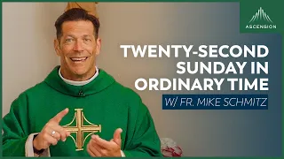 Twenty-second Sunday in Ordinary Time - Mass with Fr. Mike Schmitz