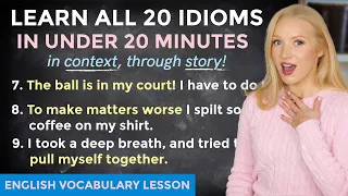 20 IMPORTANT IDIOMS Through STORY! Native English Vocabulary Lesson (+ Free PDF & Quiz)