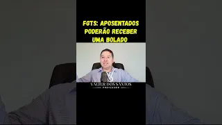 FGTS: APOSENTADOS PODERÃO RECEBER UMA BOLADO APÓS JULGAMENTO NO STF
