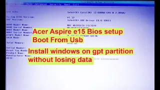 Acer Aspire e15 Bios setup Boot From Usb | Install Windows  On Acer e15 e5-576 | acer bios unlock