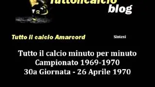Tutto il calcio Amarcord Campionato 1969-70 30a Giornata (Sintesi)