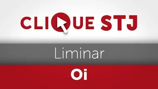 Clique STJ - Liminar Oi (04/01/2019)