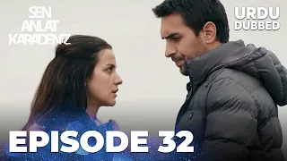 Sen Anlat Karadeniz I Urdu Dubbed - Episode 32