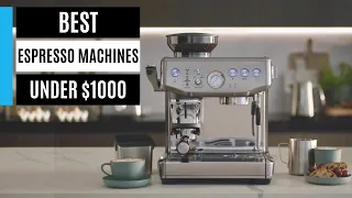 Best Espresso Machines Under $1000 – Top Picks & Reviews 2024