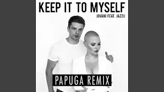 Keep It to Myself (feat. Jazzu) (Papuga Remix)