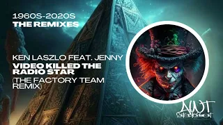 [Music] Ken Laszlo Feat. Jenny - Video Killed The Radio Star (The Factory Team Remix)