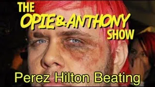 Opie & Anthony: Perez Hilton Beating (01/18/08-10/06/10)