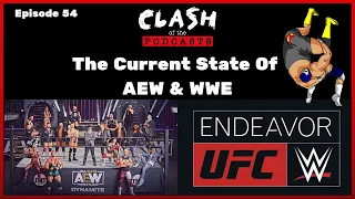 Clash Of The Podcasts Episode 54: The Current State of AEW & WWE