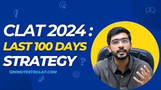 CLAT 2024: Last 100 Days Preparation Guide I Complete Strategy and Motivation I Keshav Malpani