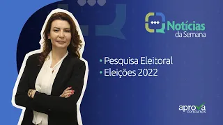 Eleições 2022, Pesquisa Eleitoral e mais nas Notícias da Semana