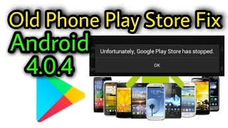 Old Phones Android 4.0.4 Play Store Fix Unfortunately Google Play Store has stopped Solved 2021
