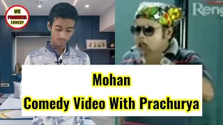 Mohan Comedy Video With Prachurya || Mr Prachurya Comedy
