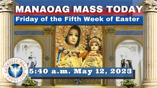 Catholic Mass Today at OUR LADY OF MANAOAG CHURCH Live  5:40 A.M.   May 12,  2023 Holy Rosary