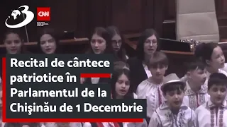 Recital de cântece patriotice în Parlamentul de la Chişinău de 1 Decembrie