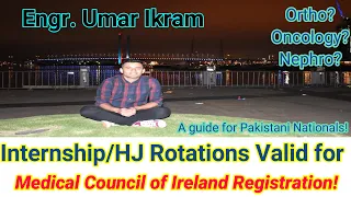 Internship/HJ Rotations "acceptable" for Irish Medical Council Registration | Pakistani Nationals!