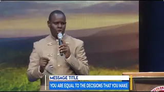 YOU ARE EQUAL TO THE DECISIONS YOU MAKE [ PART 1 ] || APOSTLE JOHN KIMANI WILLIAM