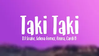 Taki Taki - DJ Snake, Selena Gomez, Ozuna, Cardi B (Lyrics)