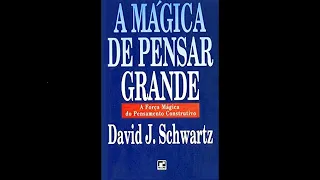 A Mágica de Pensar Grande - David Schwartz - Audiobook