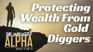 TUA # 91 - How To Protect Wealth From Gold Diggers