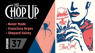 The Chop Up - Ep37: Nevermade / Studio #1 / Shepard Fairey