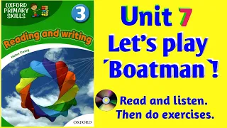 Oxford Primary Skills Reading and Writing 3 Level 3 Unit 7 Let's Play "Boatman"! (with 🎧& exercises)