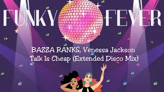 BAZZA RANKS, Venessa Jackson - Talk Is Cheap (Extended Disco Mix)