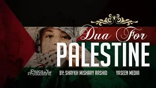 Dua for Palestine | Shaykh Mishary Al Afasy