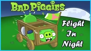Bad Piggies HD 2018 Flight In The Night Flash Game 1-15 Levels