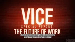 Future of Work | HBO Show "Vice" Response