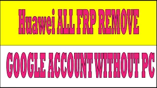 Huawei ALL FRP REMOVE GOOGLE ACCOUNT WITHOUT PC | NO TALKBACK