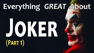 Everything GREAT About Joker! (Part 1)