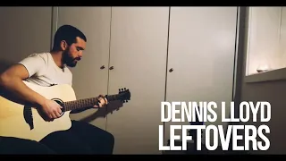 Dennis Lloyd - Leftovers (acoustic cover)