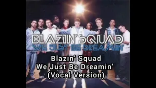 Blazin' Squad - We Just Be Dreamin' (Vocal Version)