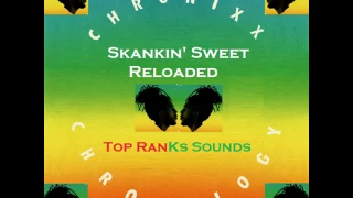 Chronixx - Skankin Sweet - Reloaded  Pon Top Ranks Special Mix By Jah Dave 2017