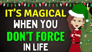 Abraham Hicks | It’s Magical When You Don’t Force In Life : The Art Of Not Forcing