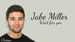 Wait For You - Jake Miller (Lyrics)🎵