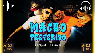 Macho Preferido - Zé Felipe E MC Jacaré 🎧Canal Dj Neto Araujo