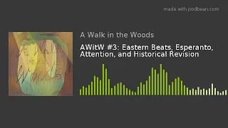 AWitW #3: Eastern Beats, Esperanto, Attention, and Historical Revision