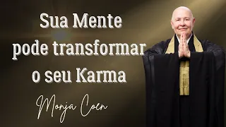 MONJA COEN SUA MENTE PODE TRANSFORMAR O SEU CARMA