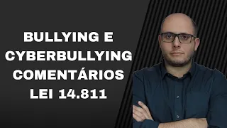 Bullying e Cyberbullying. Lei 14.811. Altera o Código Penal, ECA e Lei de Crimes Hediondos.