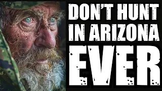 Don't Hunt In Arizona. Ever.