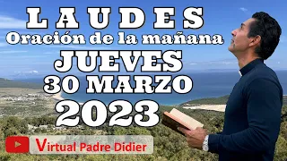 Laudes de hoy Jueves 30 Marzo 2023. Oración de la mañana. V Semana de Cuaresma. Padre Didier