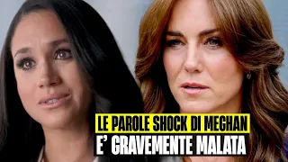 KATE MIDDLETON LA TRISTE NOTIZIA POCO FA. PARLA MEGHAN: “È GRAVEMENTE MALATA”