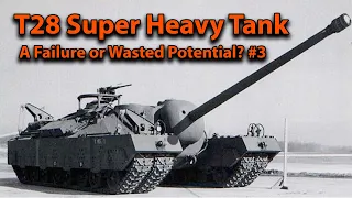 T28 Super Heavy Tank | A Failure or Wasted Potential? #4