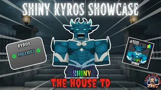 SHINY KYROS SHOWCASE!! - THE HOUSE TD