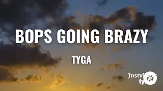 Tyga - Bops Goin Brazy (Lyrics)